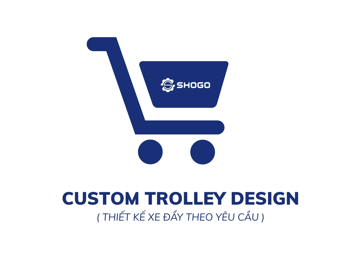 Custom Trolley Design ( THIẾT KẾ XE ĐẨY THEO YÊU CẦU )